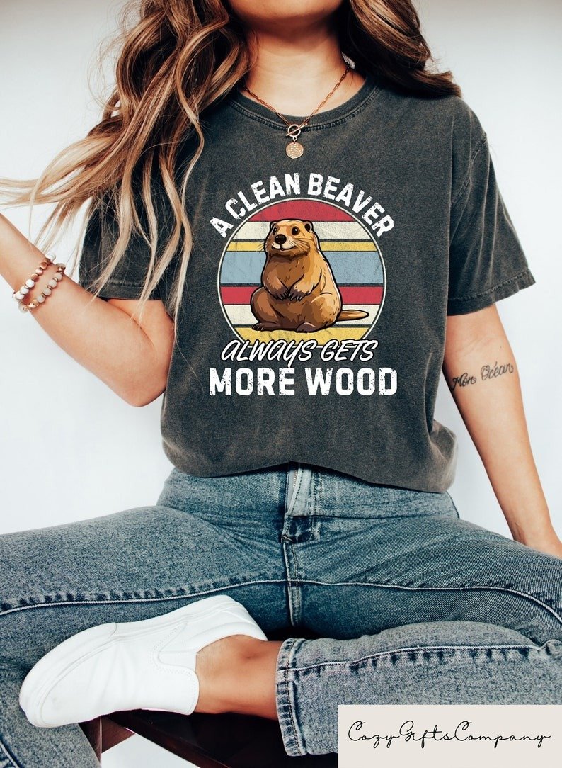 Unisex T-Shirt: A Clean Beaver Always Gets More Wood
